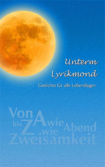 Zur Bestelllung Unterm Lyrikmond. Gedichte für alle Lebenslagen