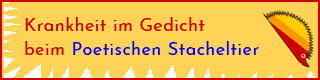Link: Gedichte zur Krankheit beim Poetischen Stacheltier