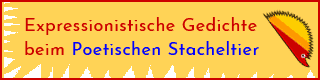 Link: Expressionistische Gedichte beim Poetischen Stacheltier
