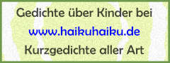 Link: Kurze Gedichte ber Kinder bei HaikuHaiku