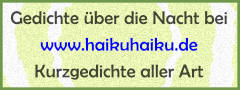 Link: Kurze Nachgedichte bei HaikuHaiku