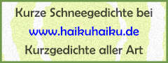 Link: Kurze Schneegedichte bei HaikuHaiku