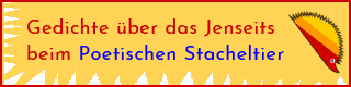 Link: Gedichte über das Jenseits beim Poetischen Stacheltier