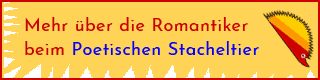 Link: Mehr ber die Romantiker beim Poetischen Stacheltier