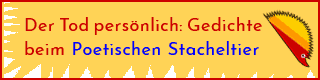 Link: Der Tod persnlich: Gedichte beim Poetischen Stacheltier