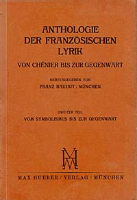 Franz Rauhut (Hrsg.): Anthologie  der franzsischen Lyrik von Chnier bis zur Gegenwart. Zweiter Teil: Vom Symobolismus bis zur Gegenwart.