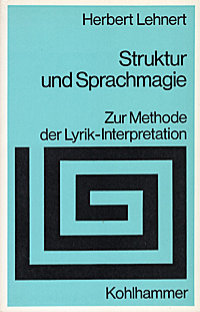Struktur und Sprachmagie. Zur Methode der Lyrik-Interpretation