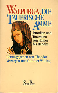 T. Verweyen, G. Witting (Hrsg.): Walpurga, die taufrische Amme. Parodien und Travestien von Homer bis Handke